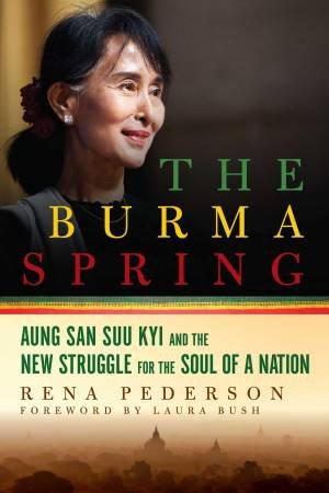 The Burma Spring by Rena Pederson