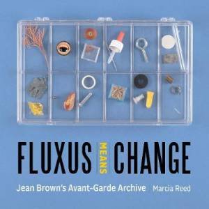Fluxus Means Change by Marcia Reed