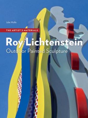 Roy Lichtenstein by Julie Wolfe & Clare Bell & Alan Phenix & Rachel Rivenc