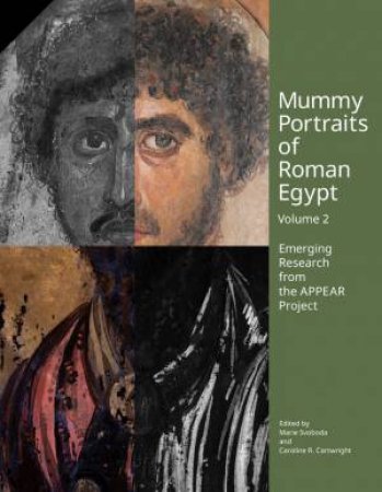 Mummy Portraits of Roman Egypt, Volume 2 by Marie Svoboda & Caroline Cartwright