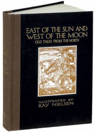 East Of The Sun And West Of The Moon by Kay Nielsen