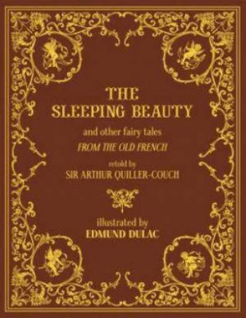 The Sleeping Beauty and Other Fairy Tales From the Old French by Arthur Thomas Quiller-Couch & Edmund Dulac