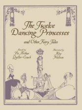 The Twelve Dancing Princesses And Other Fairy Tales