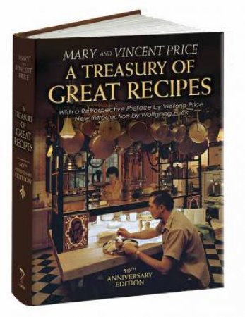 A Treasury Of Great Recipes by Vincent Price, Mary Price & Wolfgang Puck