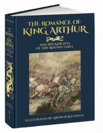 The Romance Of King Arthur And His Knights Of The Round Table by Sir Thomas Malory