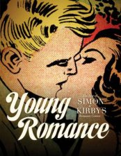 Young Romance The Best of Simon  Kirbys 1940S 50S Romance Comics
