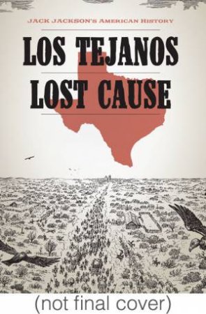 Jack Jackson's American History: Los Tejanos & Lost Cause by Jack Jackson