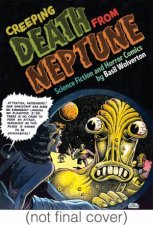 Creeping Death From Neptune Horror and Science Fiction Comics By Basil Wolverton