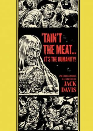 ''Taint the Meat...it's the Humanity!' and Other Stories by Jack Davis & Al Fedelstein