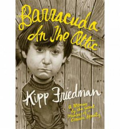 Barracuda in the Attic by Kipp Friedman