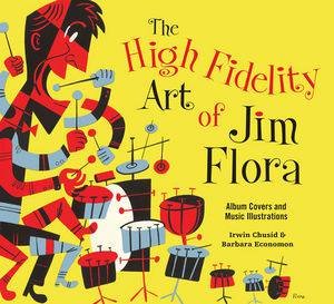 The High Fidelity Art of Jim Flora by Jim Flora 