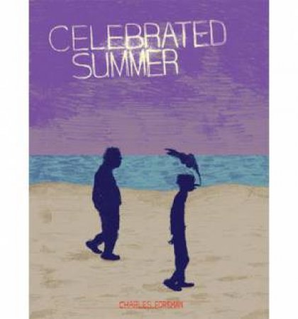 Celebrated Summer by Charles Forsman