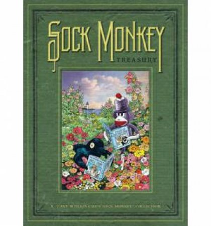 Sock Monkey Treasury: a 'Tony Millionaire's Sock Monkey' Collection by Tony Millionaire