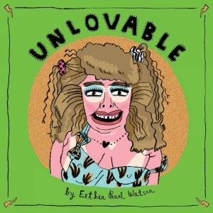 Unlovable Vol. 03 by Esther Pearl Watson