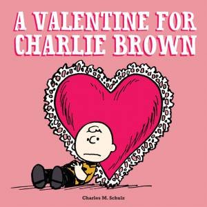 A Valentine for Charlie Brown by Charles M. Schulz
