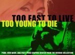 Too Fast to Live Too Young to Die Punk and Post Punk Graphics