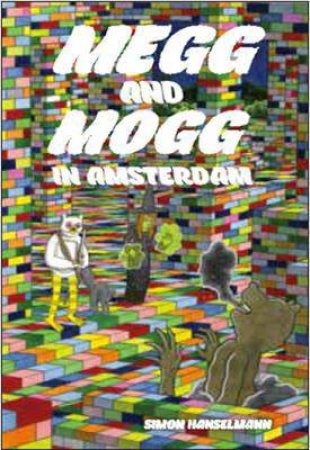Megg & Mogg In Amsterdam (And Other Stories) by Simon Hanselmann