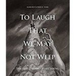 To Laugh That We May Not Weep The Life And Art Of Art Young
