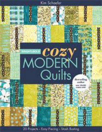 Bright & Bold Cozy Modern Quilts by Kim Schaefer