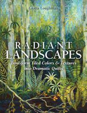 Radiant Landscapes by Gloria Loughman