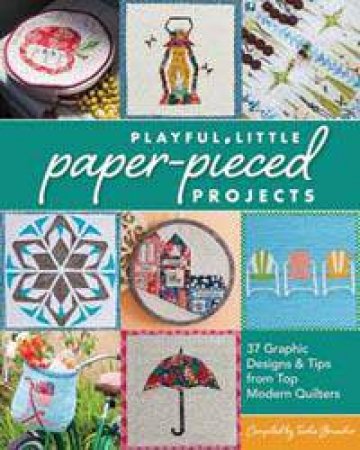 Playful Little Paper-pieced Projects by Tacha Bruecher