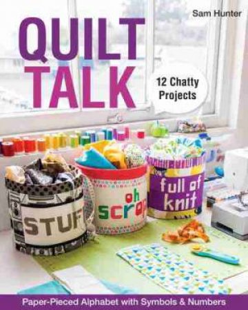 Quilt Talk by Sam Hunter