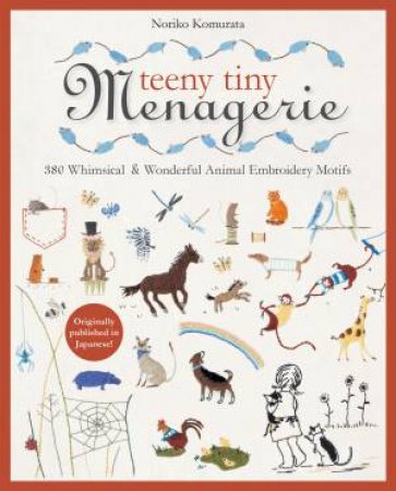 Teeny Tiny Menagerie by Noriko Komurata