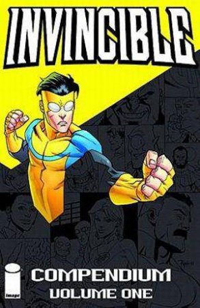 Invincible Compendium 1 by Robert Kirkman & Cory Walker & Ryan Ottley