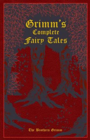Grimm's Complete Fairy Tales by Jacob Ludwig Carl Grimm & Wilhelm  Grimm