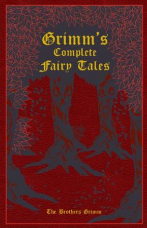 Grimm's Complete Fairy Tales by Jacob Ludwig Carl Grimm & Wilhelm  Grimm