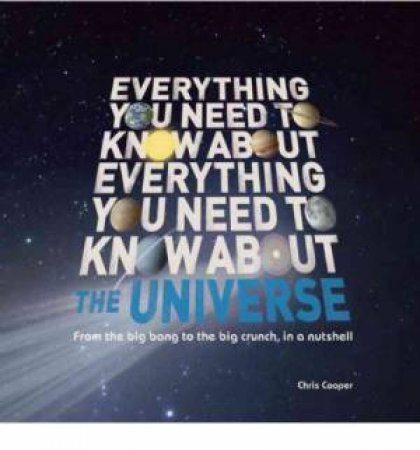 Everything You Need To Know About The Universe by Chris Cooper