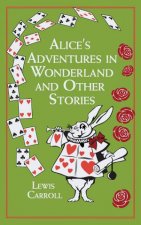 Alices Adventures In Wonderland And Other Stories