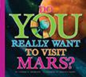 Do You Really Want To Visit Mars? by Thomas K. Adamson