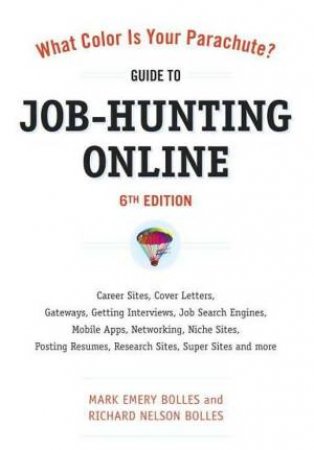 What Color Is Your Parachute? Guide to Job-Hunting Online 6th Ed by Bolles & Bolles