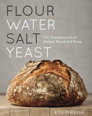 Flour Water Salt Yeast by Ken Forkish