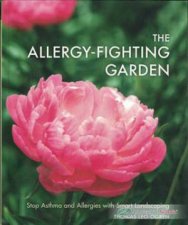 AllergyFighting Garden The Stop Asthma and Allergies with Smart Landscaping
