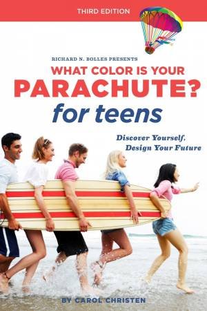 What Color Is Your Parachute? For Teens - 3rd Ed. by Carol Christen & Jean M Blomquist & Richard N Bolles