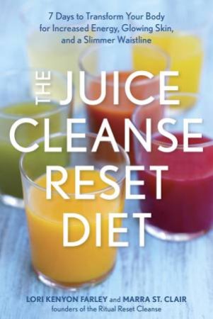 The Juice Cleanse Reset Diet by Marra St. Clair & Lori Kenyon