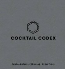 Cocktail Codex Fundamentals Formulas Evolutions