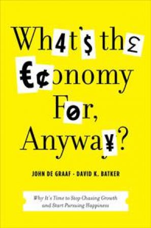 What's the Ecomony For, Anyway? by Batker John