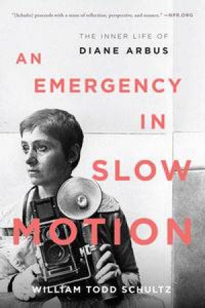 An Emergency in Slow Motion by William Todd Schultz