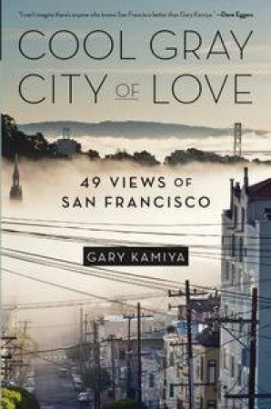 Cool Gray City of Love by Gary Kamiya