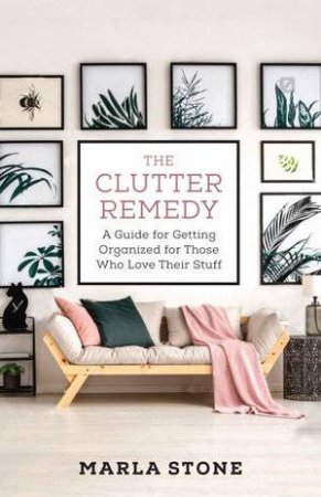 The Clutter Remedy by Marla Stone