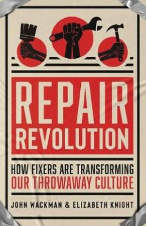 Repair Revolution by Elizabeth Knight & John Wackman
