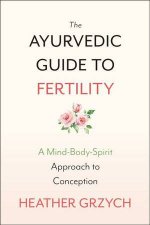 The Ayurvedic Guide To Fertility