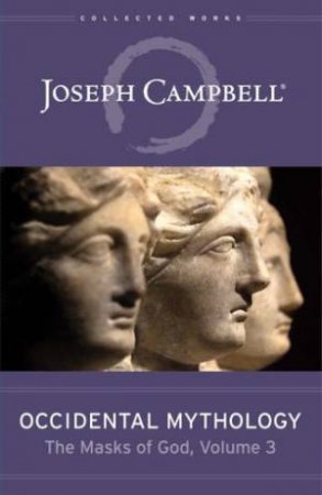 Occidental Mythology by Joseph Campbell