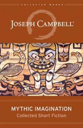 Mythic Imagination by Joseph Campbell
