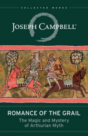 Romance Of The Grail by Joseph Campbell