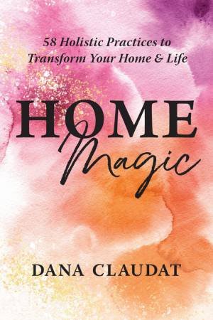 Home Magic by Dana Claudat