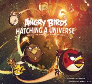Angry Birds: Hatching A Universe by Danny Graydon